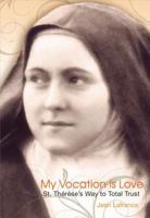 My Vocation Is Love: Therese of Lisieux 0819849014 Book Cover