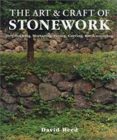 The Art Craft of Stonework: Dry-Stacking, Mortaring, Paving, Carving, Gardenscaping 157990520X Book Cover