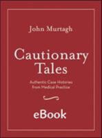 Cautionary Tales: Authentic Case Histories from Medical Practice 0074528068 Book Cover