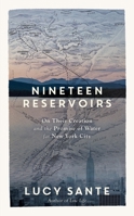 Nineteen Reservoirs: On Their Creation and the Promise of Water for New York City 1891011723 Book Cover