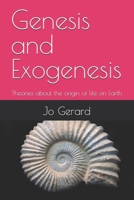 Genesis and Exogenesis: Theories about the origin of life on Earth B0FN4CD319 Book Cover