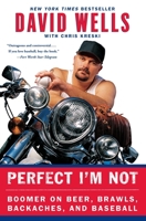 Perfect I'm Not: Boomer on Beer, Brawls, Backaches, and Baseball 0060508248 Book Cover