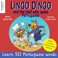 Lingo Dingo and the Chef who spoke Portuguese: Learn Portuguese for kids (Bilingual English Portuguese language book for children) 1915337909 Book Cover