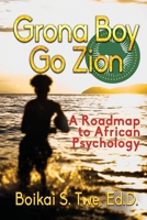 Grona Boy Go Zion: A Roadmap to African Psychology 099629919X Book Cover