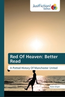 Red Of Heaven: Better Read: A Potted History Of Manchester United 613738702X Book Cover
