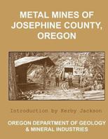 Metal Mines of Josephine County Oregon 1492226750 Book Cover