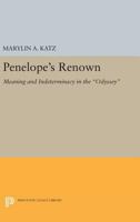 Penelope's Renown: Meaning and Indeterminacy in the Odyssey 0691607370 Book Cover
