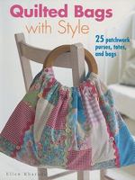Quilted Bags with Style: 25 Patchwork Purses, Totes, and Bags 1907030557 Book Cover