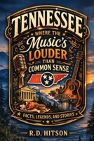 Where The Music's Louder Than Common Sense: A Tennessee Book of Facts, Legends, and Stories B0GX5WS99B Book Cover
