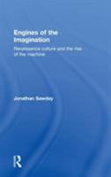 Engines of the Imagination: Renaissance Culture and the Rise of the Machine 0415350611 Book Cover