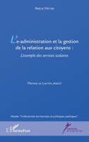 L'e-administration et la gestion de la relation aux citoyens: L'exemple des services scolaires (Master Collectivités Territoriales Et Politiques Publiques) (French Edition) 2343055912 Book Cover