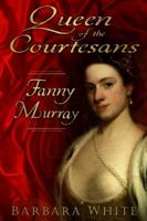 Queen of the Courtesans: Fanny Murray 0752468693 Book Cover