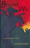 Bedlam's Way: An Apocalyptic Thriller B0HGNR6VJT Book Cover