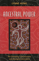 Ancestral Power: The Dreaming, Consciousness and Aboriginal Australians 052285012X Book Cover