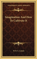 Imagination And How To Cultivate It 142532410X Book Cover