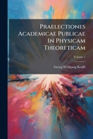Praelectiones Academicae Publicae In Physicam Theoreticam, Volume 1 1179590473 Book Cover
