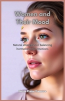 Women and their mood: Natural strategies for balancing hormones with emotions B0DTG38YKN Book Cover