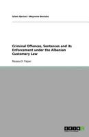 Criminal Offences, Sentences and its Enforcement under the Albanian Customary Law 3640976711 Book Cover