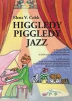 Higgledy Piggledy Jazz: For Piano with a Play Along CD Grades 1-2-3 0956656951 Book Cover