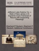 Jefferson Lake Sulphur Co. v. State of New Jersey U.S. Supreme Court Transcript of Record with Supporting Pleadings 1270493574 Book Cover