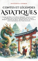 Contes et Légendes Asiatiques: Voyage au Cœur du Folklore Japonais, Chinois, Coréen et Indien, entre histoires de fantômes du Japon, dragons célestes ... de l’Inde éternelle (French Edition) B0FP9PRSGC Book Cover