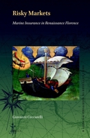 Risky Markets : Marine Insurance in Renaissance Florence 9004399127 Book Cover