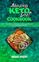 Amazing Keto Diet Cookbook: Tasty, Easy and Irresistible Low Carb and Gluten Free Keto Recipes to Lose Weight 1801945241 Book Cover