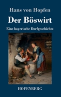 Der Böswirt: Eine bayerische Dorfgeschichte 3743740672 Book Cover