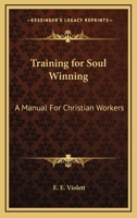 Training for Soul Winning: A Manual For Christian Workers 1419163035 Book Cover