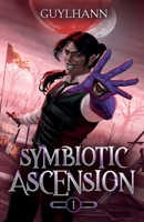 Symbiotic Ascension: A Progression Fantasy Adventure B0GHNY6XQX Book Cover