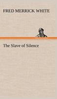 The Slave of Silence 1517061016 Book Cover