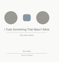 I Took Something That Wasn't Mine: When I Make a Mistake B0GPJMHSLT Book Cover
