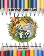 Forest Animals - Coloring Book with Fun, Easy, and Relaxing Coloring Pages for Animal Lovers: Coloring Books For Kids B08CGDP2L4 Book Cover