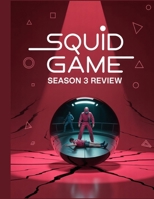 Squid Game Season 3 Review: A Deep Dive into the Film's Cast, Production Drama, and the Romance That Started It All B0FPLN242M Book Cover
