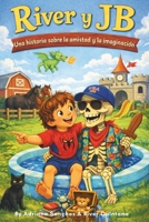 River y JB: Una historia sobre la amistad y la imaginación.: Un niño. Un esqueleto. Y un montón de imaginación. (Spanish Edition) B0HGH41C6Y Book Cover