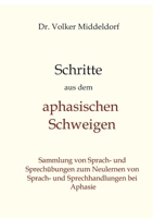 Schritte aus dem aphasischen Schweigen: Bewährte Übungen zum Aufbau von neuen Sprach- und Sprechhandlungen trotz Aphasie 3384428153 Book Cover