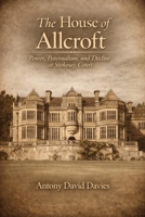 The House of Allcroft: Power, Paternalism, and Decline at Stokesay Court B0H4RVGXQW Book Cover