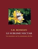 Le sublime nectar: Les entretiens sur la connaissance de Soi 2810620431 Book Cover