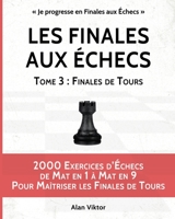 Les Finales aux �checs, Tome 3: Finales de Tours 1034947923 Book Cover