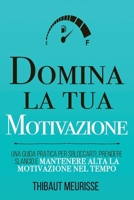 Domina la tua motivazione: Una guida pratica per sbloccarti, prendere slancio e mantenere alta la motivazione nel tempo (Serie Mastery) (Italian Edition) B0CN9FJ977 Book Cover