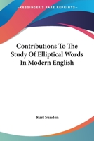Contributions To The Study Of Elliptical Words In Modern English 1163268631 Book Cover