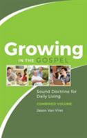 Growing in the Gospel: Sound Doctrine for Daily Living (Combined Volume) 0994805934 Book Cover