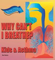 Why Can't I Breathe?: Kids and Asthma 1934970158 Book Cover