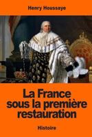 La France Sous La Premiere Restauration 1543152163 Book Cover