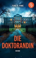Die Doktorandin Der düstere Krimi über Forschung, Intrigen und einen Mord 396817335X Book Cover