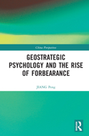Geostrategic Psychology and the Rise of Forbearance 1032344083 Book Cover