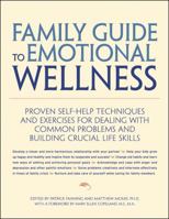 Family Guide to Emotional Wellness: Proven Self-Help Techniques and Exercises for Dealing With Common Problems and Building Crucial Life Skills 1572242078 Book Cover