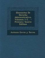 Elementos De Derecho Administrativo, Volumes 1-2... 0341405442 Book Cover