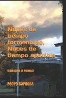 NUBES DE TIEMPO TORMENTOSO, NUBES DE TIEMPO APACIBLE: (COLECCIÓN DE POEMAS) 1983009407 Book Cover