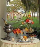 Settings Sunrise to Sunset: A Medley of Flavors, Tastes, and Styles from the Texas Gulf Coast 0966838114 Book Cover